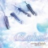Raphael eternal wish~届かぬ君へ~ 试听