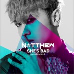 Natthew - She′s Bad (Feat. 용준형 of 비스트) (Single)