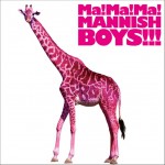 Ma! Ma! Ma! MANNISH BOYS!!!详情