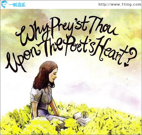 Why Prey'st Thou Upon The Poet's Heart