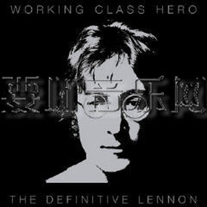 John Lennon 正版专辑working Class Hero The Definitive Lennon 全碟免费试听下载 John Lennon 专辑working Class Hero The Definitive Lennon Lrc滚动歌词 铃声 一听音乐网