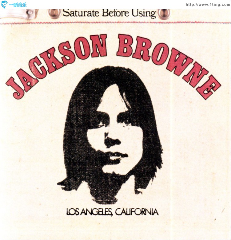 Jackson Browne (Saturate Before Using)
