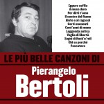 Le più belle canzoni di Pierangelo Bertoli详情