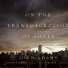 John Adams On the Transmigration of Souls 试听