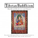 Tibetan Buddhism: The Ritual Orchestra and Chants