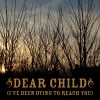 Dear Child [I've Been Dying To Reach You] (Album Version)