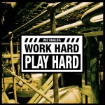 Work Hard, Play Hard详情