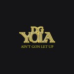 Ain't Gon Let Up Digivinyl详情