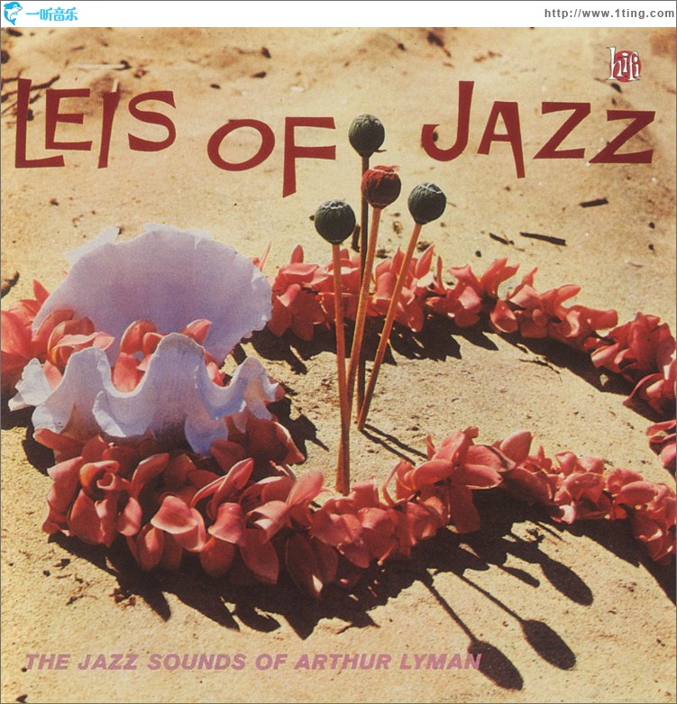 Leis Of Jazz: The Jazz Sounds Of Arthur Lyman