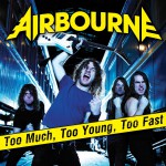 Too Much, Too Young, Too Fast详情