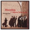 Muzsikás And Márta Sebestyén Edesanyam Rozsafaja (My Mother's Rosebush) (Album Version) 试听