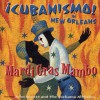 Mardi Gras Mambo - ¡Cubanismo! In New Orleans Featuring John Boutté And The Yock