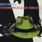 Defunkt / Thermonuclear Sweat详情