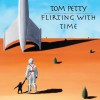 Tom Petty Flirting With Time (Album Version) 试听