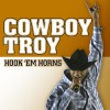 Cowboy Troy Hook 'em Horns (Single Version) 试听