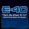 E-40 Tell Me When To Go [Featuring Keak Da Sneak] (Edited Version) 试听
