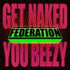 Federation Get Naked You Beezy [Radio Edit] 试听