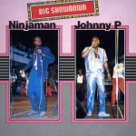 Big Showdown: Ninjaman & Johnny P详情