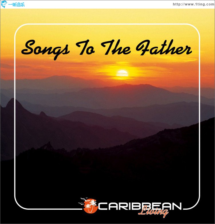 Songs To The Father