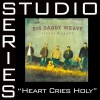 Big Daddy Weave Heart Cries Holy - Medium key performance track w/o background vocals 试听