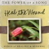 Heal The Wound: Songs of Healing & Renewal