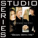 Begin With Me [Studio Series Performance Track]