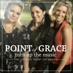 Turn Up The Music: The Hits Of Point Of Grace详情