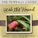 Heal The Wound: Songs of Healing & Renewal