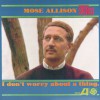 Mose Allison I Don't Worry About A Thing (LP Version) 试听