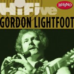 Rhino Hi-Five: Gordon Lightfoot详情