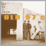 Hit By a Train: The Best of Old 97's详情