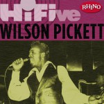 Rhino Hi-Five: Wilson Pickett (US Release)详情