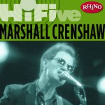 Rhino Hi-Five: Marshall Crenshaw (US Release)详情