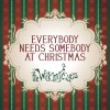Everybody Needs Somebody At Christmas