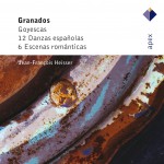 Granados : Goyescas, 12 Danzas españolas & 6 Escenas romanticas - APEX详情