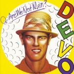 Q: Are We Not Men? A: We Are Devo!详情