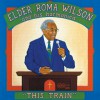 Elder Roma Wilson This Train Is A Clean Train(3) 试听