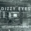 Dizzy Eyes Let's Break Up The Band 试听