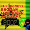 The Biggest Reggae One Drop Anthems 2007