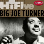 Rhino Hi-Five: Big Joe Turner详情