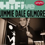 Rhino Hi-Five: Jimmie Dale Gilmore详情