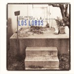 Los Lobos: Just Another Band From East L.A.详情