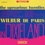 The Uproarious Twenties: Wilbur De Paris In Dixieland详情
