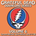 Grateful Dead Download Series, Vol. 6: Carousel Ballroom, San Francisco, CA 3/17