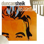 Greatest Hits - Brighter: A Duncan Sheik Collection详情