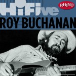 Rhino Hi-Five: Roy Buchanan详情