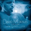 David Morales With Lea - Lorien How Would U Feel (Radio Edit) 试听