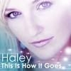 Haley This Is How It Goes (Radio Edit) 试听