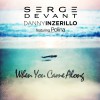 Serge Devant & Danny Inzerillo feat. Polina When You Came Along (Radio Edit) 试听