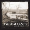 Two Gallants Steady Rollin' (Single Version) 试听